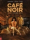 Café Noir 3