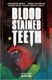 Blood stained teeth 1 : Bite me